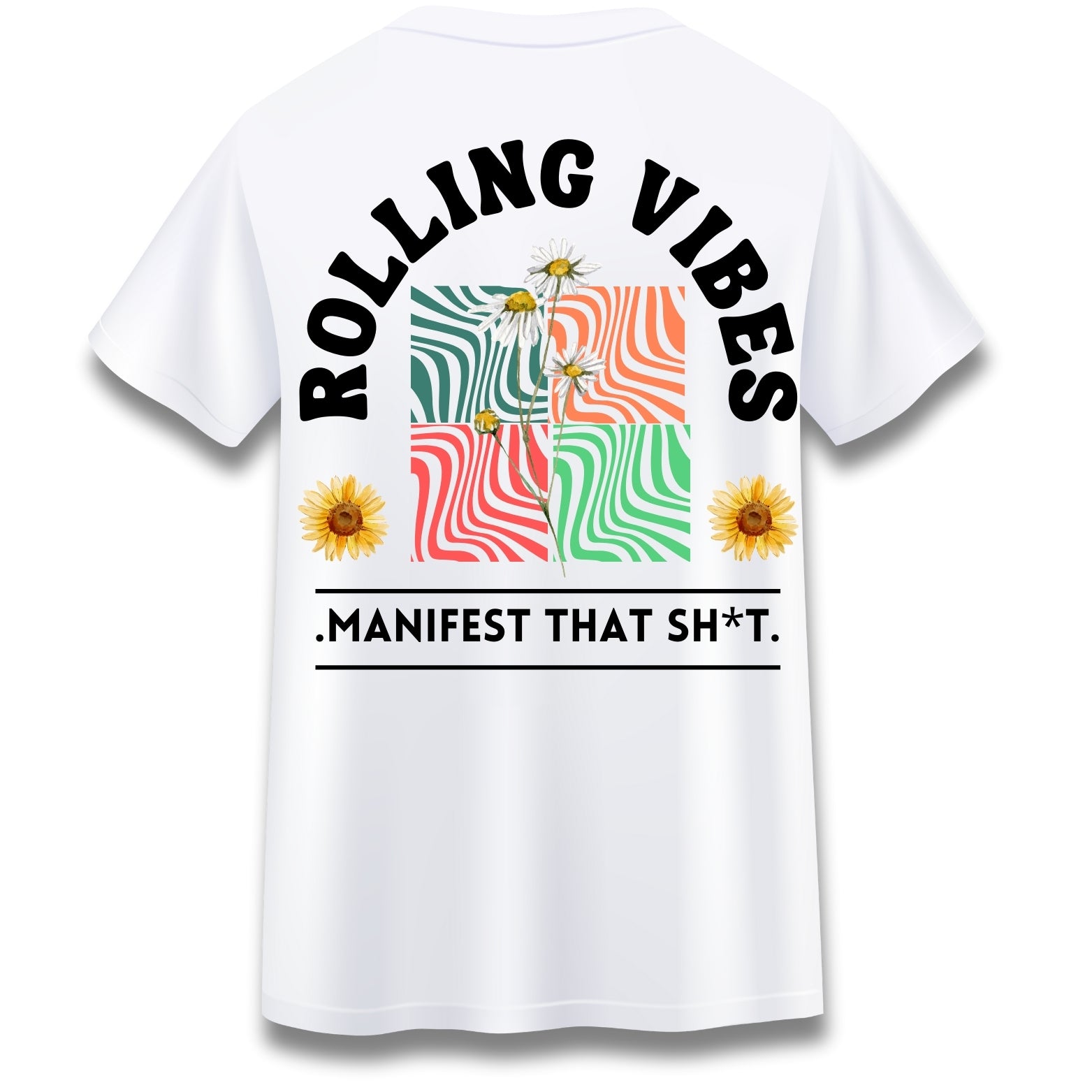 Rolling Vibes Manifest T-shirt back view featuring vibrant graphic with flowers and the phrase 'Manifest That Sh*t.